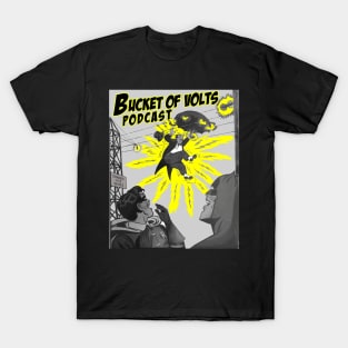 Shockingly good podcast Bucket of Volts T-Shirt